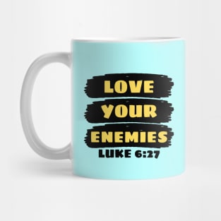 Love Your Enemies | Christian Saying Mug